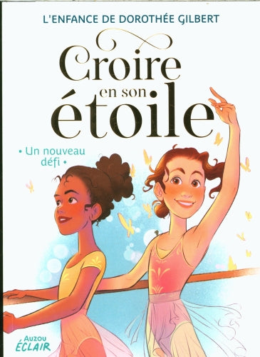 Croire en son étoile - L'enfance de Dorothée Gilbert : Un nouveau défi Livres Auzou - OLF