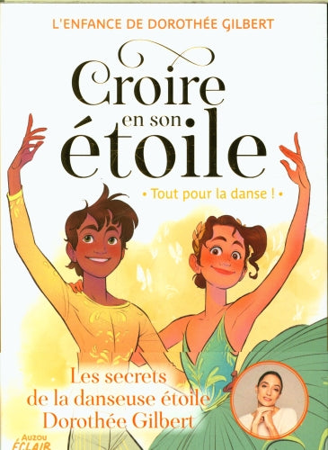 Croire en son étoile - L'enfance de Dorothée Gilbert : Tout pour la danse Livres Auzou - OLF
