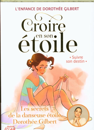 Croire en son étoile - L'enfance de Dorothée Gilbert : Suivre son destin Livres Auzou - OLF