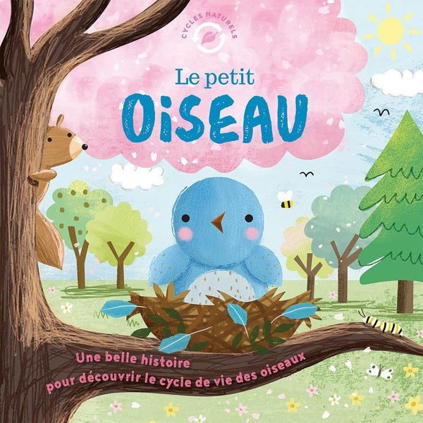 Le petit oiseau : Une belle histoire pour découvrir le cycle de vie des oiseaux Livres OLF