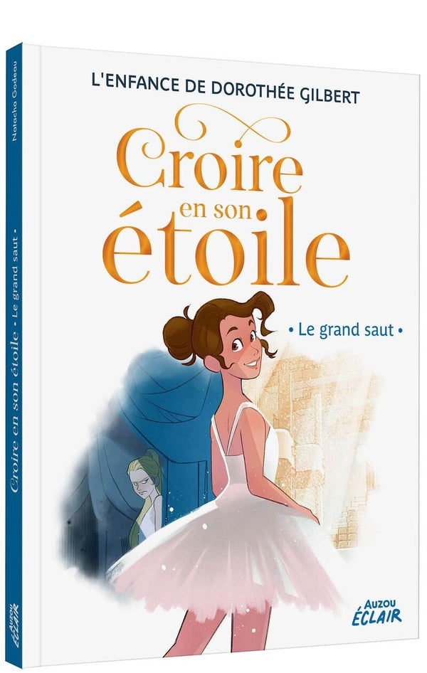 Croire en son étoile - L'enfance de Dorothée Gilbert : Le grand saut Livres Auzou - OLF