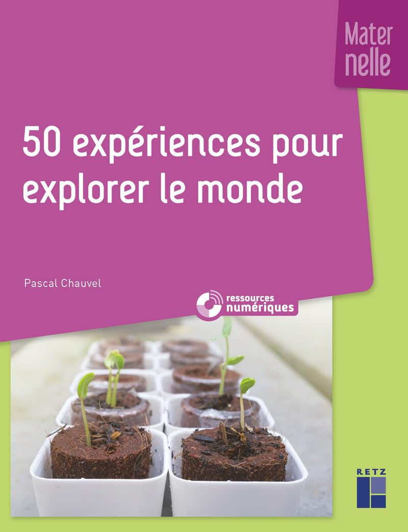 50 expériences pour explorer le monde en maternelle (+ ressources numériques) Livres OLF (Interforum)