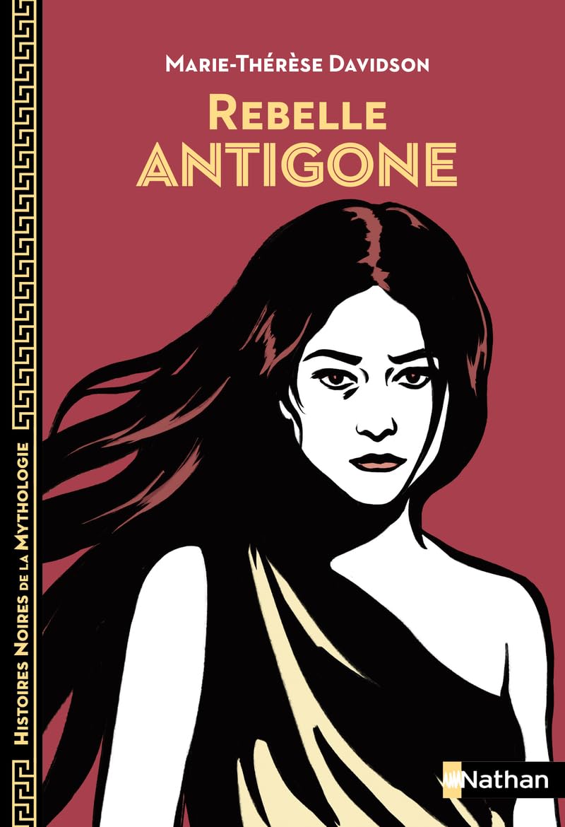 Rebelle Antigone - Histoires noires de la Mythologie - dès 12 ans