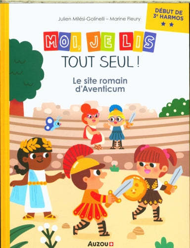 Moi je lis tout seul - Début 3ème HarmoS: Le site romain d'Aventicum Livres OLF