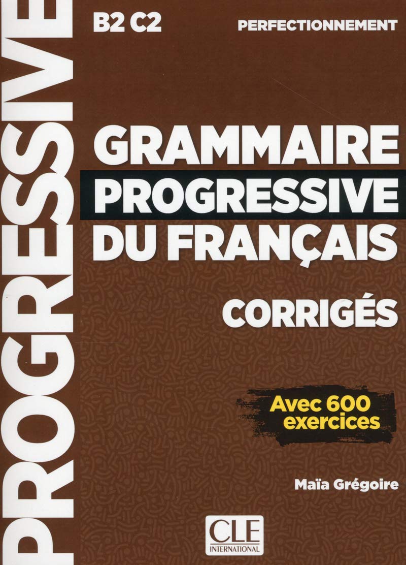 Grammaire progressive du français - perfectionnement - B2-C2 - Corrigées Appuis scolaires OLF
