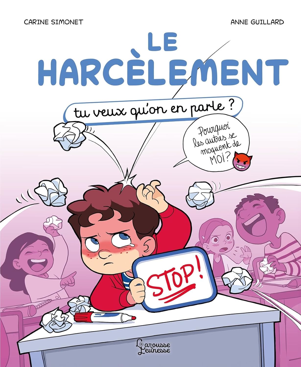 Le harcèlement : Tu veux qu'on en parle ? Livres OLF - larousse