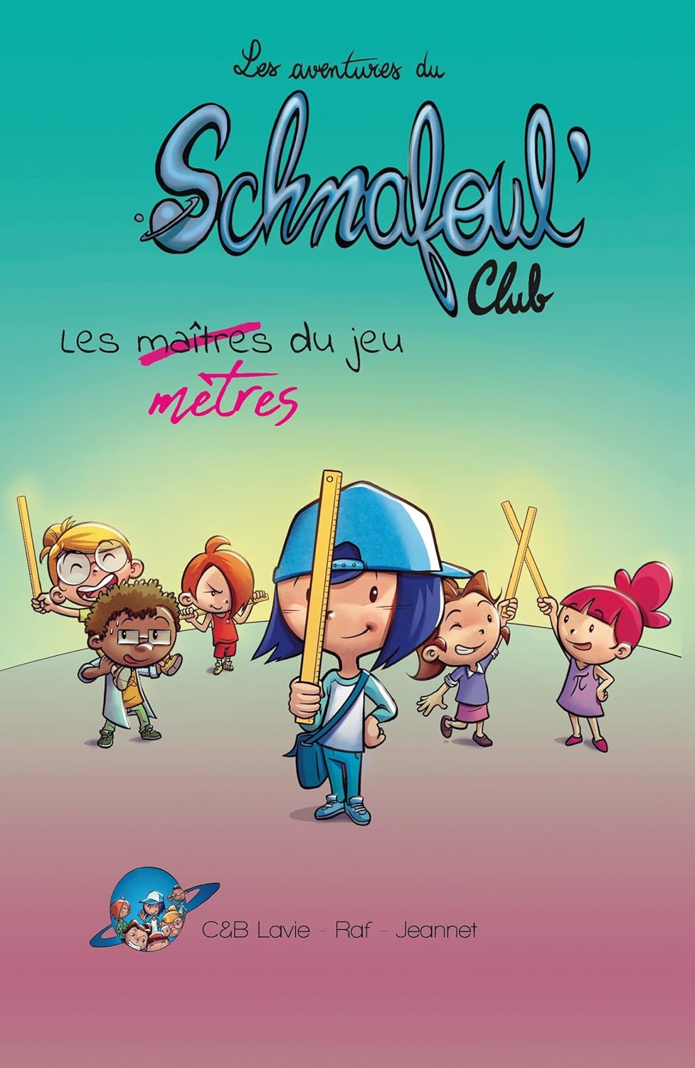 Les aventures du Schnafoul’Club - Tome 1 : Les (maîtres) mètres du jeu - BD sciences Livres OLF