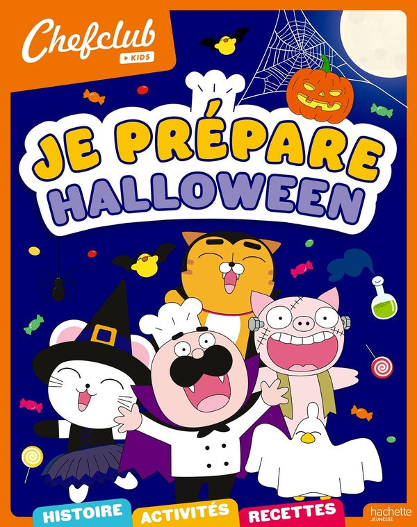 Je prépare Halloween: histoire, activités et recettes ChefClub - Recettes d'enfants dès 4 ans Livres OLF