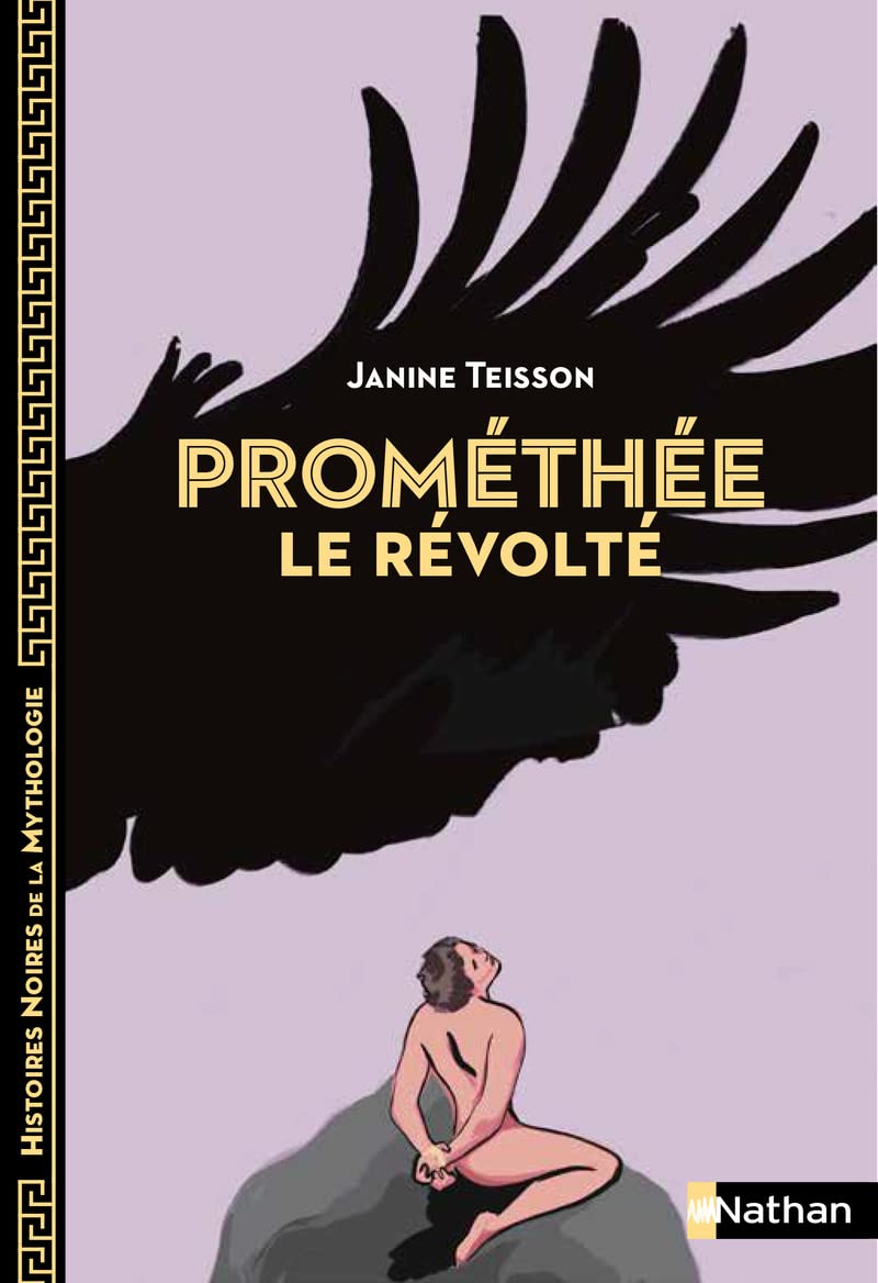 Prométhée le révolté - Histoires noires de la Mythologie - dès 12 ans
