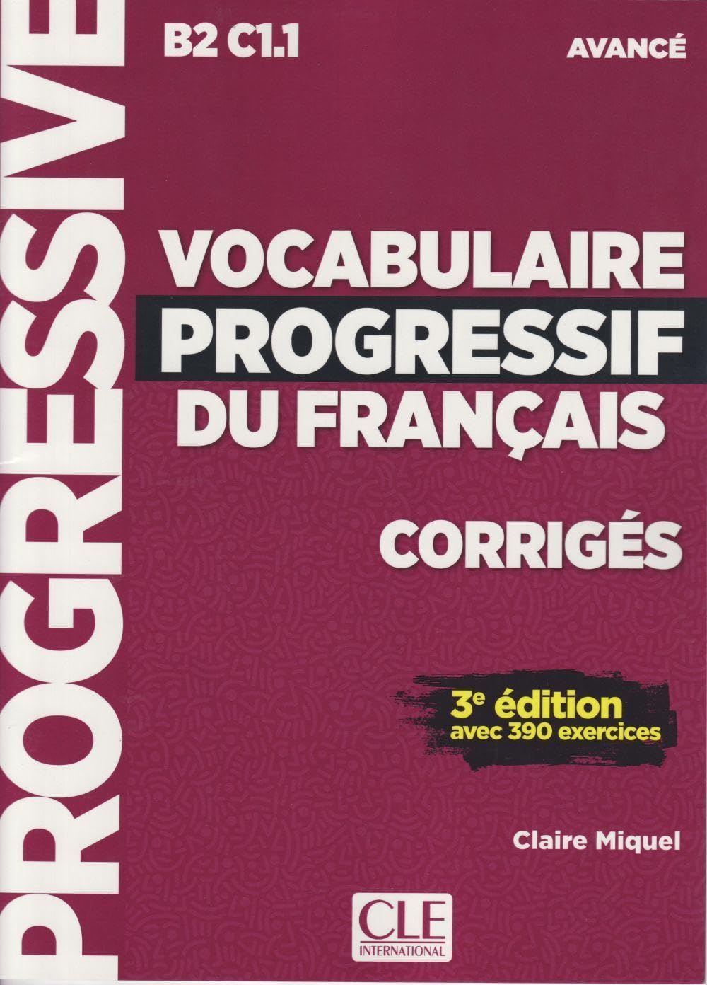 Vocabulaire progressif du français - Niveau avancé (B2/C1) - Corrigées Appuis scolaires OLF