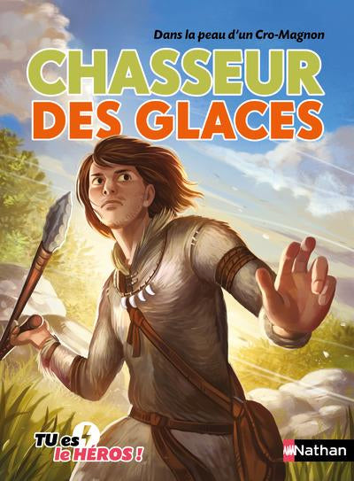 Tu es le héros - Chasseur des glaces: dans la peau d'un Cro-Magnon Livres OLF