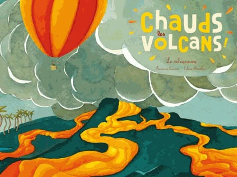 Chauds les volcans! Livre enfant sur les volcans Livres OLF