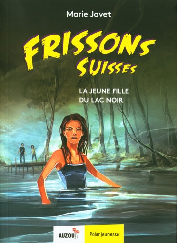 La jeune fille du lac noir - Polar pour ados - Frissons suisses - Dès 10 ans Livres La family shop
