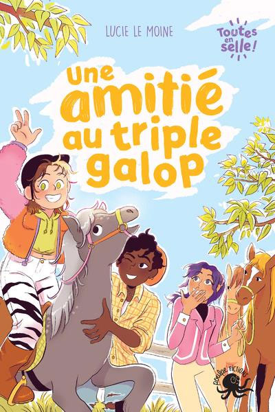 Une amitié au triple galop: toutes en selle Livres La Family Shop