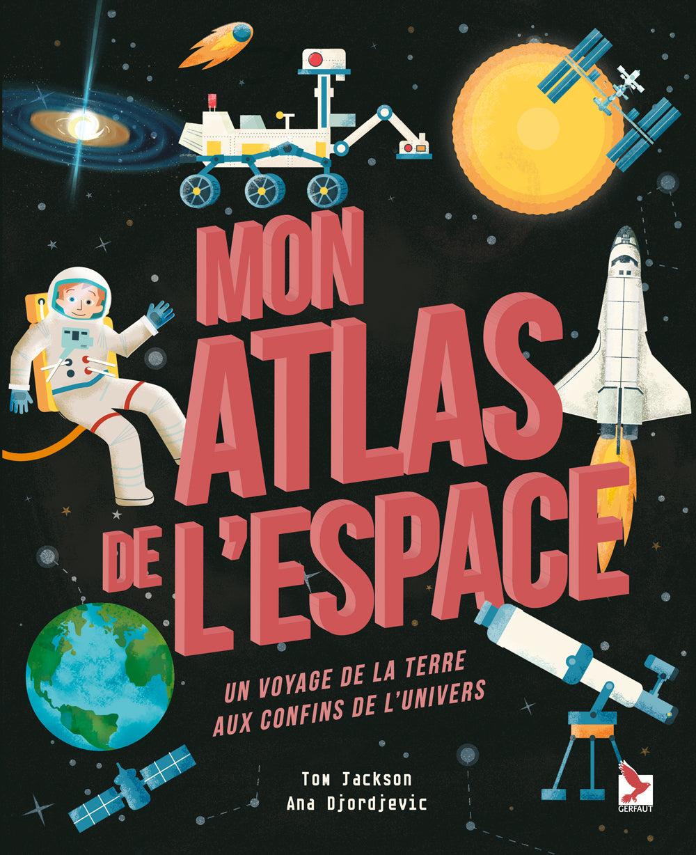 Mon atlas de l'espace - Un voyage de la terre aux confins de l’univers Livres La family shop