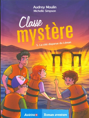 Classe Mystère T5 - La cité disparue du Léman - Dès 9 ans Livres OLF