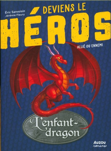 Deviens le héros: L'enfant-dragon - ALLIÉ OU ENNEMI - Dès 7 ans Livres Auzou - OLF