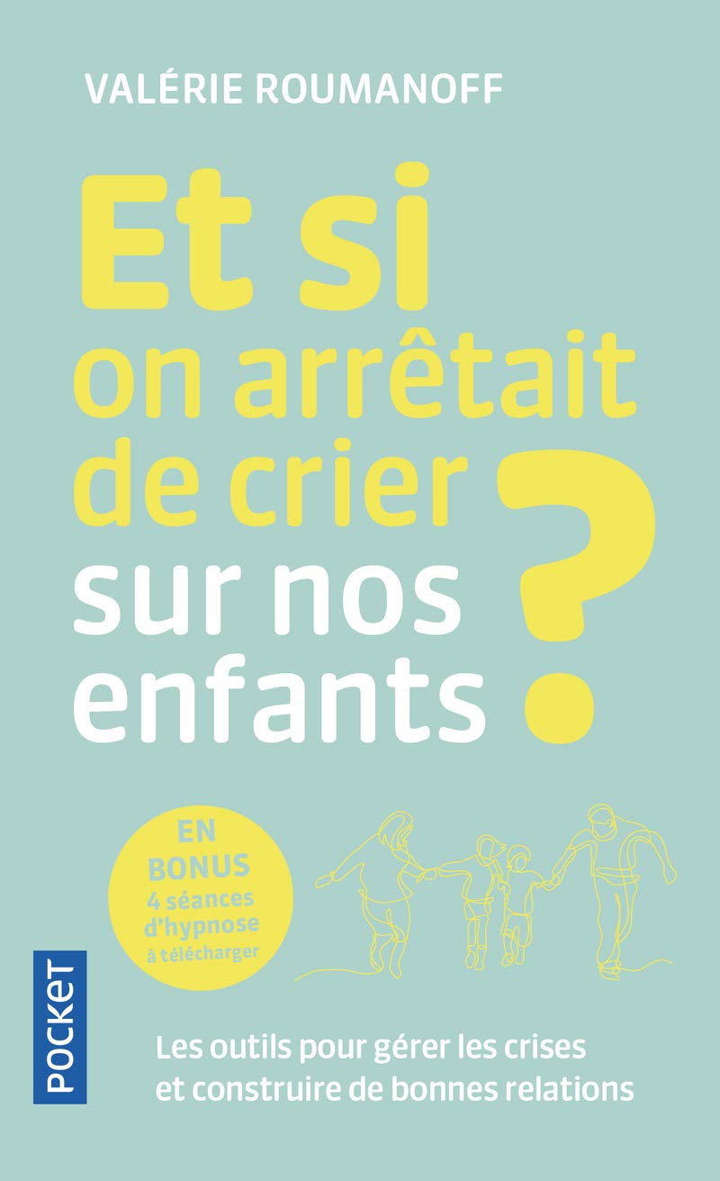 Et si on arrêtait de crier sur nos enfant ? Livres OLF