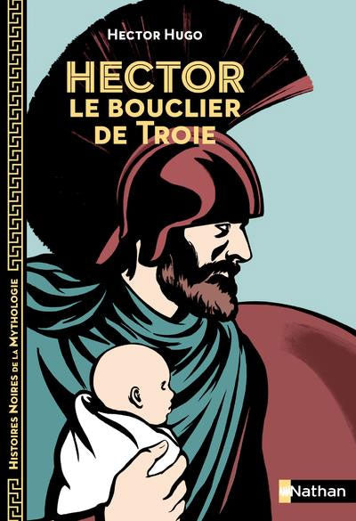 Hector, le bouclier de Troie - Histoires noires de la mythologie Livres La family shop