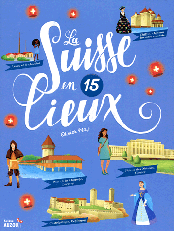 La Suisse en 15 lieux Livres La family shop