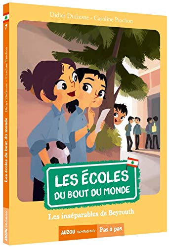 Les écoles du bout du monde: 7. Les inséparables de Beyrouth (Liban) Livres La family shop