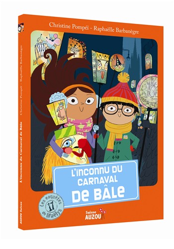 Les enquêtes de Maëlys - T17: L'inconnu du Carnaval de Bâle - Dès 8 ans Livres OLF