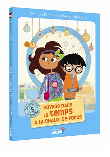 Les enquêtes de Maëlys - T05: Voyage dans le temps à la Chaux-de-Fonds - Dès 8 ans Livres OLF