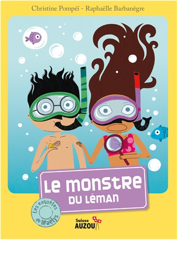 Les enquêtes de Maëlys - T07: Maëlys et le monstre du Léman - Dès 8 ans Livres La family shop
