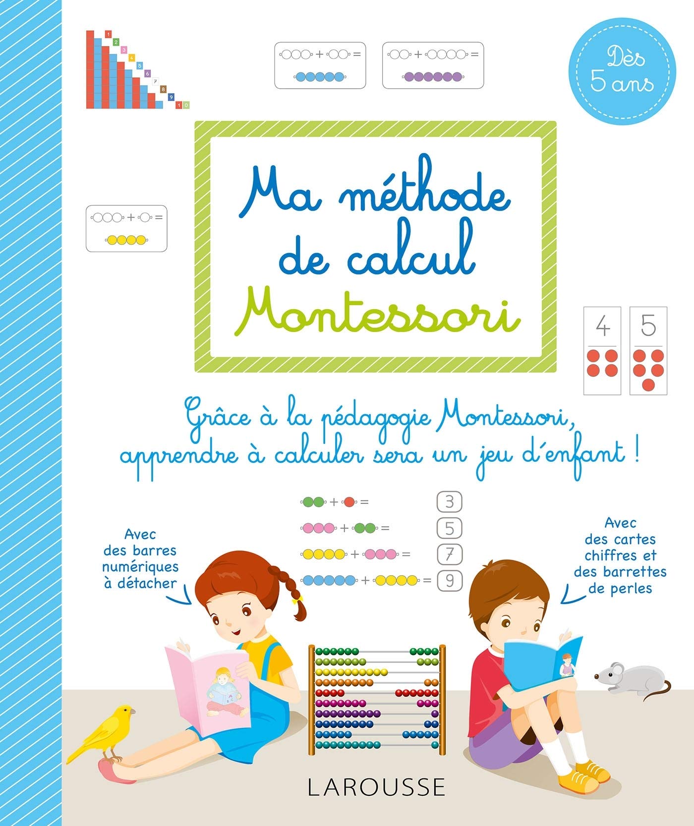 Ma méthode de calcul Montessori : 1P et 2P. Dès 5 ans Montessori & Steiner OLF - Larousse