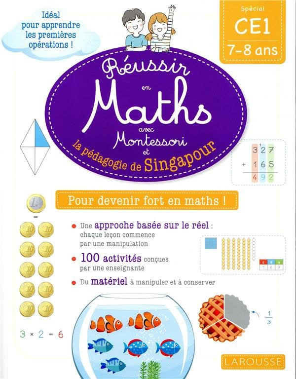 Réussir en maths avec Montessori et la pédagogie de Singapour - 7-8 ans - 4ème harmos Montessori & Steiner OLF - Larousse (1.- de +)