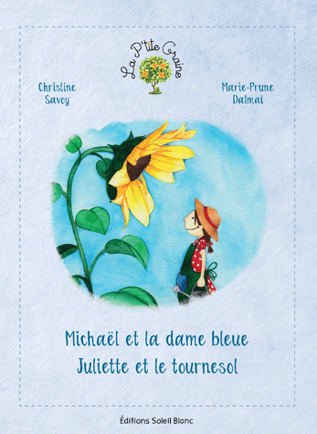 Michaël et la dame bleue. Juliette et le tournesol Livres La family shop