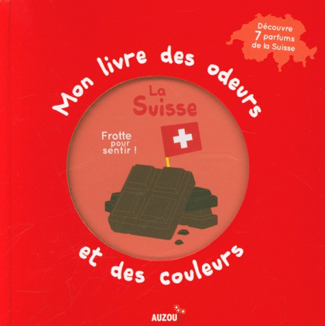 Mon livre des odeurs et des couleurs - La Suisse - Livre à sentir Livres OLF