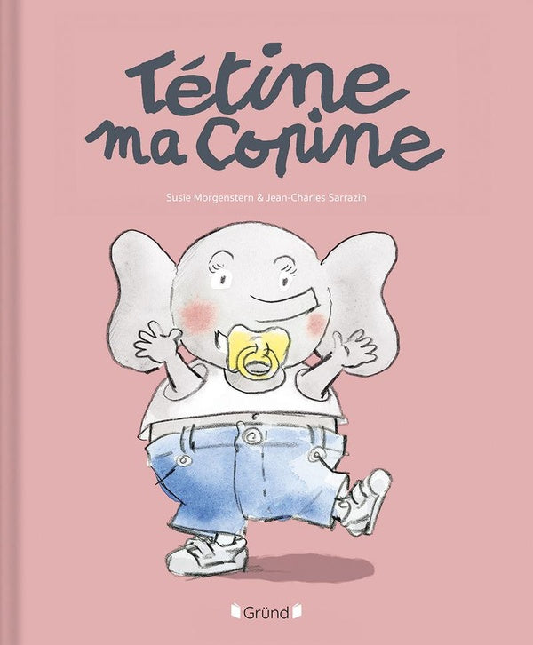 Tétine, ma copine ! - Une histoire peine d'humour pour dire au revoir à la tétine ! Livres OLF