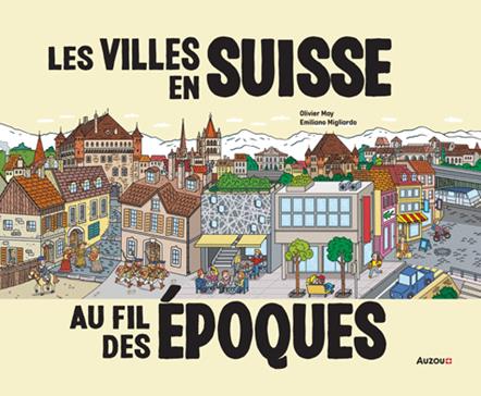 Les villes en Suisse - au fil des époques