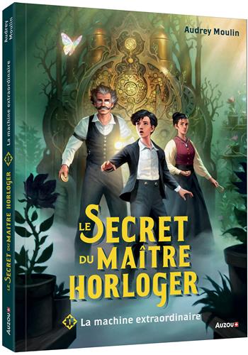 Le secret du maître horloger Tome 1 : La machine extraordinaire Livres OLF   