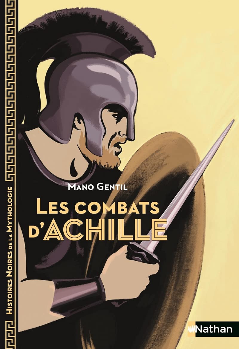 Les Combats d'Achille - Histoires noires de la Mythologie - dès 12 ans
