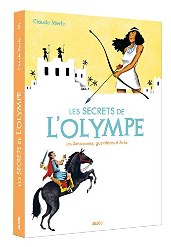 Les secrets de l'Olympe Tome 5 : Les Amazones, guerrières d'Arès - Grand Format Livres OLF   