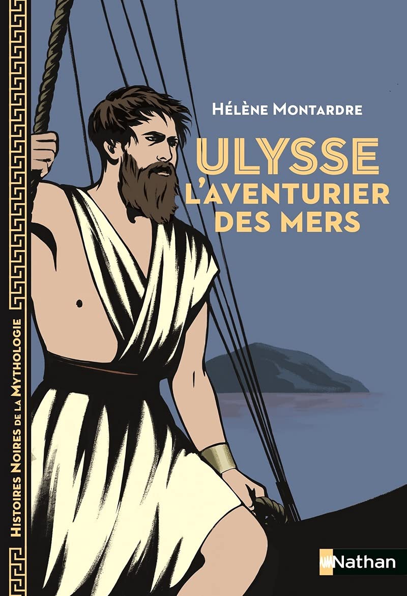 Ulysse, l'aventurier des mers - Histoires noires de la Mythologie - dès 12 ans