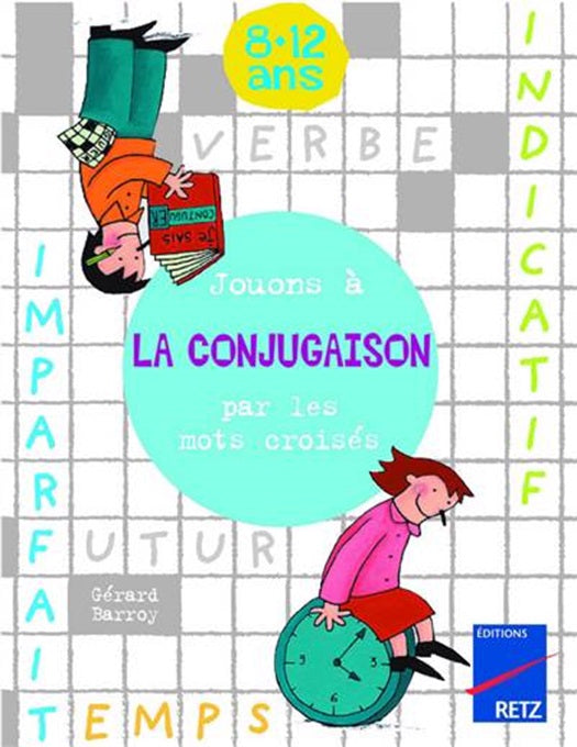 Cahier de jeux: Jouons à la conjugaison par les mots croisés: 4 - 8ème harmos Cahiers de jeux La family shop   