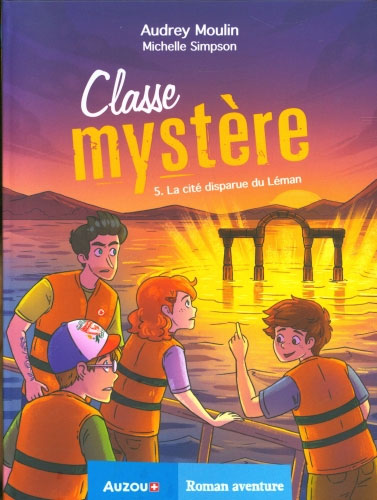 Classe Mystère T5 - La cité disparue du Léman - Dès 9 ans Livres La Family Shop   