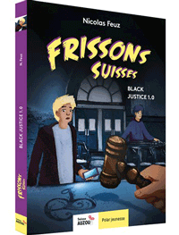 Black Justice 1.0 - Polar pour ados - Frissons suisses - Dès 10 ans Livres La family shop   