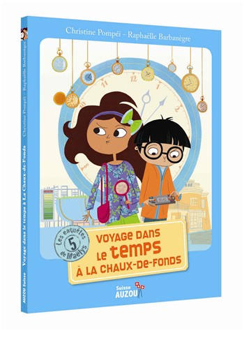 Les enquêtes de Maëlys - T05: Voyage dans le temps à la Chaux-de-Fonds - Dès 8 ans Livres La family shop   