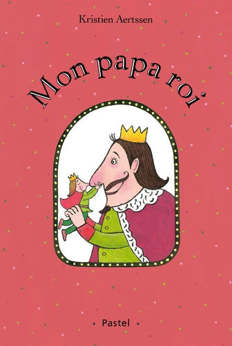 Mon Papa Roi - dès 18 mois Livres Servidis   